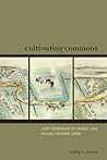 Cultivating Commons: Joint Ownership of Arable Land in Early Modern Japan by Philip C. Brown (2011-03-31) Cultivating Commons: Joint Ownership of Arable Land in Early Modern Japan by Philip C. Brown (2011-03-31)