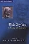 Wole Soyinka: An Anthology Of Recent Criticism Wole Soyinka: An Anthology Of Recent Criticism