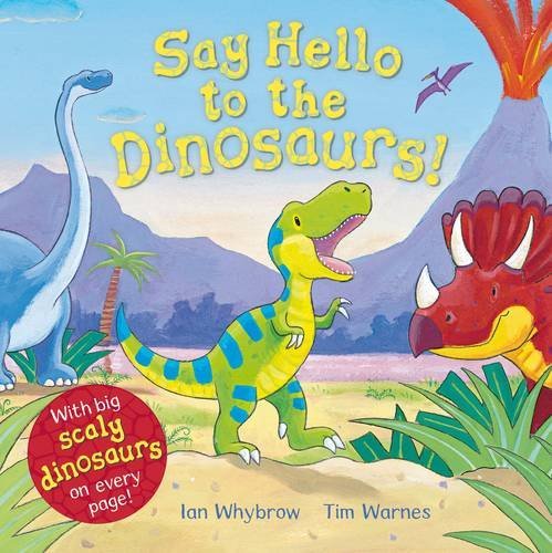 Say Hello to the Dinosaurs! by Ian Whybrow (Illustrated, 4 Mar 2011) Paperback