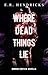 Where Dead Things Lie