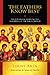 The Fathers Know Best: Your Essential Guide to the Teachings of the Early Church [FATHERS KNOW BEST] [Paperback]