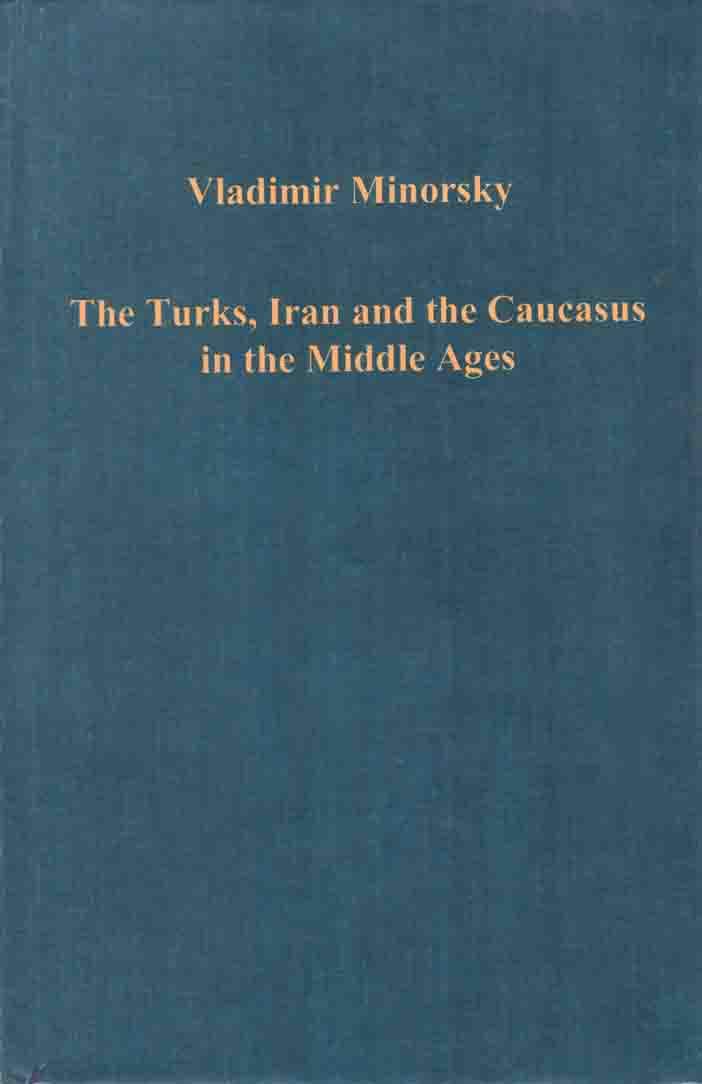 The Turks, Iran and the Caucasus in the Middle Ages (Collected studies ; CS83)