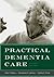 Practical Dementia Care