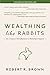 Wealthing Like Rabbits: An Original Introduction to Personal Finance by Robert R. Brown (2014-09-01)