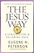 The Jesus Way: A Conversation On The Ways That Jesus Is The Way by Eugene H. Peterson (April 15,2007)