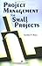 Project Management for Small Projects by Sandra Rowe (2006-11-01)