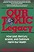 Our Toxic Legacy: How Lead, Mercury, Arsenic, and Cadmium Harm Our Health by Beatrice Trum Hunter (2011-07-15)
