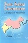 East Asian Literatures ; Japanese, Chinese and Korean An Interface with India