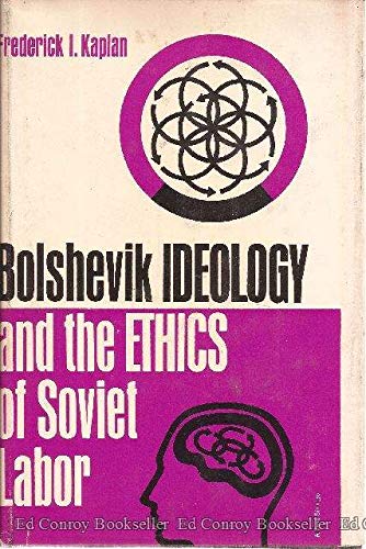 Bolshevik ideology and the ethics of Soviet labor;: 1917-1920, the formative years (Hardcover)