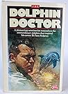The Dolphin Doctor: A Pioneering Veterinarian Remembers the Extraordinary Dolphin That Inspired His Career