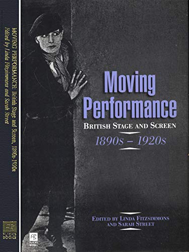 Moving Performance: British Stage and Screen, 1890s-1920s (Hardcover)