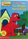 The doggy detectives (Clifford the big red dog) The doggy detectives (Clifford the big red dog)