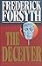 By Frederick Forsyth The Deceiver (First Edition) [Hardcover] Frederick Forsyth