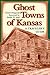 Ghost Towns of Kansas (PB) ...