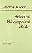 Selected Philosophical Works by Francis Bacon (1999-11-01)