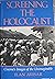 Screening the Holocaust: Cinema's Images of the Unimaginable