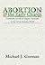 Abortion and the Early Church: Christian, Jewish and Pagan Attitudes in the Greco-Roman World by Michael J. Gorman (1998-10-26)