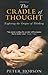 The Cradle of Thought: Exploring the Origins of Thinking by Hobson. Peter ( 2007 ) Paperback