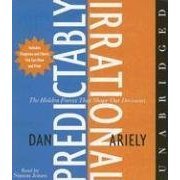 Predictably Irrational (An Unabridged Production)[6-CD Set]; The Hidden Forces That Shape Our Decisions