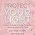 Protect Your Light: A Practical Guide to Energy Protection, Cleansing, and Cutting Cords