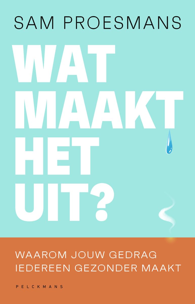 Wat maakt het uit?: Waarom jouw gedrag iedereen gezonder maakt (Dutch Edition)