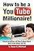 How to Be a YouTube Millionaire!: Cool profiles of YouTube Stars and How they Did It! by Sean K Michael (2015-06-14)