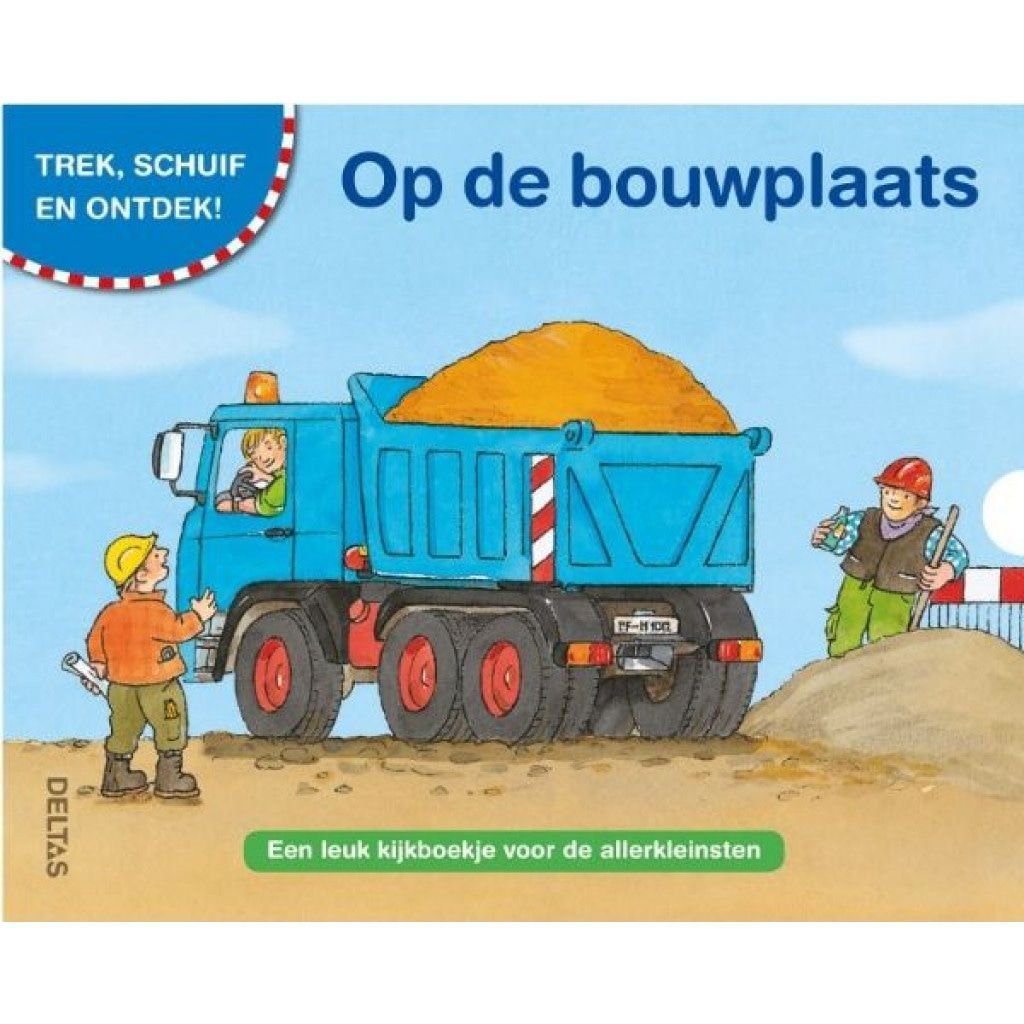 Op de bouwplaats: Een leuk kijkboekje voor de allerkleinsten (Trek, schuif en ontdek!) (Dutch Edition)