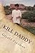 Kill Daddy: Kill Daddy (Get A Life) (Volume 1) by mr Gerald Freeman (2013-10-08)