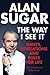 The Way I See It: Rants, Revelations and Rules for Life Main Market edition by Sugar, Alan (2012) Paperback