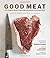 Good Meat: The Complete Guide to Sourcing and Cooking Sustainable Meat by Deborah Krasner (2010-09-01)