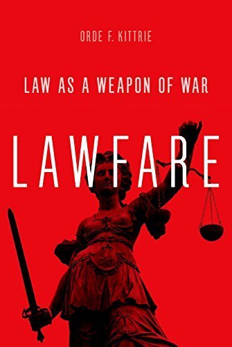 Lawfare: Law as a Weapon of War by Orde F. Kittrie (2016-01-01)