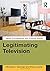 Legitimating Television: Media Convergence and Cultural Status Paperback – October 10, 2011
