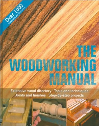 The Woodworking Manual (includes extensive wood directory, tools and techniques, joints and finishes (Hardcover)