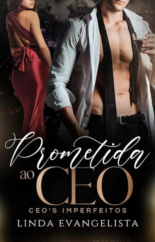 Prometida ao CEO: CEO's Imperfeitos (Portuguese Edition)