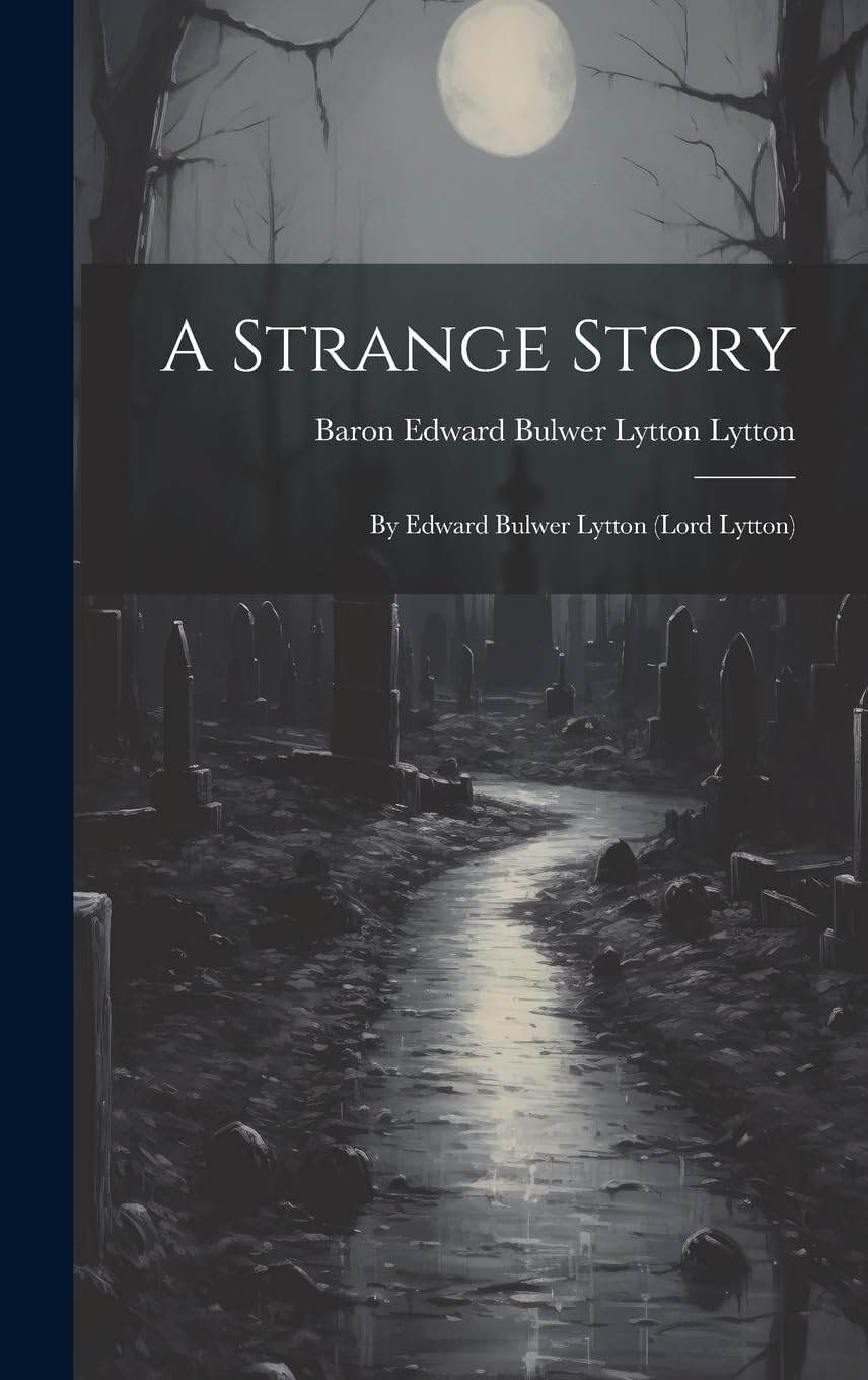 A Strange Story: By Edward Bulwer Lytton