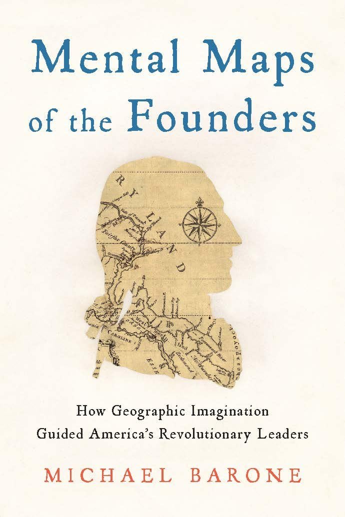 Mental Maps of the Founders: How Geographic Imagination Guided America's Revolutionary Leaders (Hardcover)