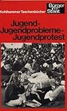 Jugend, Jugendprobleme, Jugendprotest (Bürger im Staat) (German Edition)