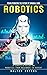 Robotics: Revolutionizing t...