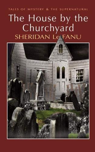 The House by the Churchyard (Tales of Mystery & The Supernatural) by Sheridan Le Fanu (5-Aug-2007) Paperback