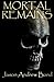 Mortal Remains by Jason Andrew Bond (2012-09-18)