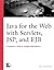 Java for the Web with Servlets, JSP, & EJB A Developers Guide to J2EE Solutions - text only