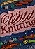 Wild Knitting