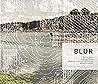 Blur: A Landscape Architecture Thesis Blur: A Landscape Architecture Thesis
