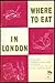 Where to Eat in London