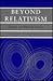 Beyond Relativism: Science and Human Values by Roger D. Masters (1993-08-15)