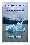 CLIMATE CHANGE: THE MOST PRESSING PROBLEM OF OUR TIME CLIMATE CHANGE: THE MOST PRESSING PROBLEM OF OUR TIME