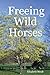 Freeing Wild Horses