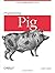 Programming Pig by Alan Gates (2011-10-23)