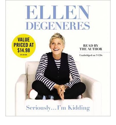[Seriously...I'm Kidding] [Author: DeGeneres, Ellen] [September, 2012]