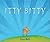 Itty Bitty